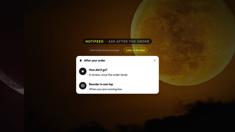 Atomato NotiFeed example: a review request and a reorder prompt waiting in the feed after the order instead of stacking on the thank you page, over a photograph of a golden moon above dark cloud