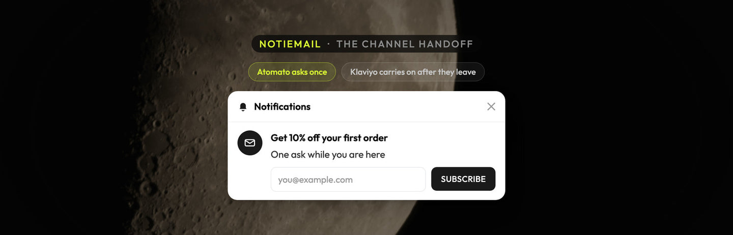 Atomato NotiEmail example: a single email ask inside the notification feed, with Klaviyo continuing after the shopper leaves, over a photograph of a gibbous moon