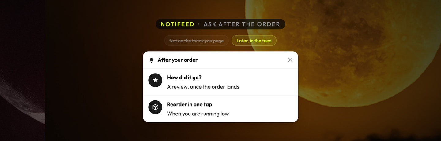 Atomato NotiFeed example: a review request and a reorder prompt waiting in the feed after the order instead of stacking on the thank you page, over a photograph of a golden moon above dark cloud